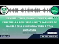 Download Lagu 49 - Zanubrutinib, obinutuzumab and venetoclax for 1L treatment of mantle cell lymphoma with TP53mut