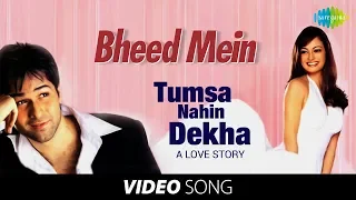 bheed mein tanhai mein video tumsa nahin dekha emraan hashmi dia mirza udit narayan shreya