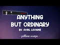 Anything But Ordinary - Avril Lavigne (Lyrics) 🎵