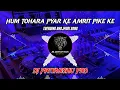Lagu Hum Tohara Pyar Ke Amrit Pike ke Tranding Bhojpuri Song | Remix Dj Priyanshu Rock JBL Santosh Rock