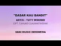 Download Lagu Dasar Kau Bandit - Tuty Wibowo (Lyrics Video)