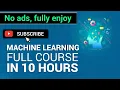 Machine Learning Full Course Learn Machine Learning 10 Hours Machine Learning Tutorial