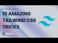 10 Amazing Tailwind CSS Tricks You Need to Know