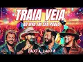 TRAIA VEIA AO VIVO EM SÃO PAULO - LADO A, LADO B 2025