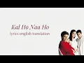 Download Lagu Kal Ho Naa Ho | lyrics english translation | Shah Rukh Khan | Saif Ali | Preity Zinta | Sonu Nigam