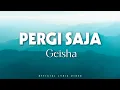Download Lagu Geisha - Pergi Saja (LIRIK)
