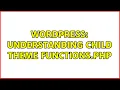 Wordpress Understanding child theme functions php