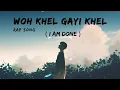 Download Lagu (WOH KHEL GAYI KHEL)I AM DONE | HINDI RAP SONG
