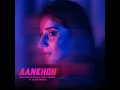 Aankhon (feat. Ankur Tewari) - Dhvani Bhanushali, OAFF & Savera