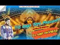 Download Lagu Navratri Special O Aaye Tere Bhawan (Khatra Break)√√Remix By DJ AMIT DHANBAD