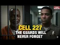 Cell 227 The Florida Death Row Inmate Guards Will Never Forget