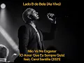 Lado B de Belo - Não Vá Me Enganar (O Amor Que Eu Sempre Quis) part. Carol Santilia (Ao Vivo) | 2021