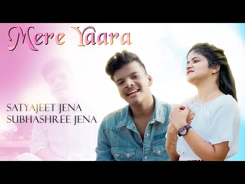 Download MP3 Mere Yaara - Satyajeet Jena & Subhashree Jena || Official Video
