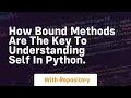 How bound methods are the key to understanding self in python
