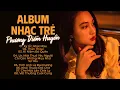 Download Lagu ALBUM Nhạc Trẻ Hay nhất Thế hệ 8x, 9x - Ca sĩ Phương Diễm Huyền || Nhạc Hot Tình Yêu Nghe là nghiện