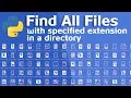 List of All Files With Specific Extensions in Directory Python Example