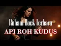 Download Lagu 🔥 Lagu Rohani Rock Sukacita Terbaru | Api Roh Kudus 🔥