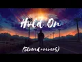 Hold On - Justin Bieber ( smoothly slowed ) #Reverb #Chopped