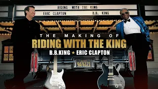 B.B. King & Eric Clapton: The Making of "Riding With The King"