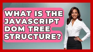 What Is The JavaScript DOM Tree Structure - JavaScript Toolkit
