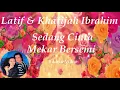 Download Lagu Latif \u0026 Khatijah Ibrahim ~Sedang Cinta Mekar Bersemi ~Lirik