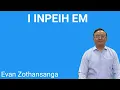Download Lagu I inpeih em/Evan Zothansanga/Pathian Thutak/Mizo Sermon/Religious Education Online