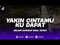 Lagu DJ YAKIN CINTAMU KU DAPAT X DROP MELODI ENAKEUN VIRAL FYP TIKTOK 2026!!