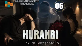 HURANBI –(06) Rajkumari | Malemnganbi W