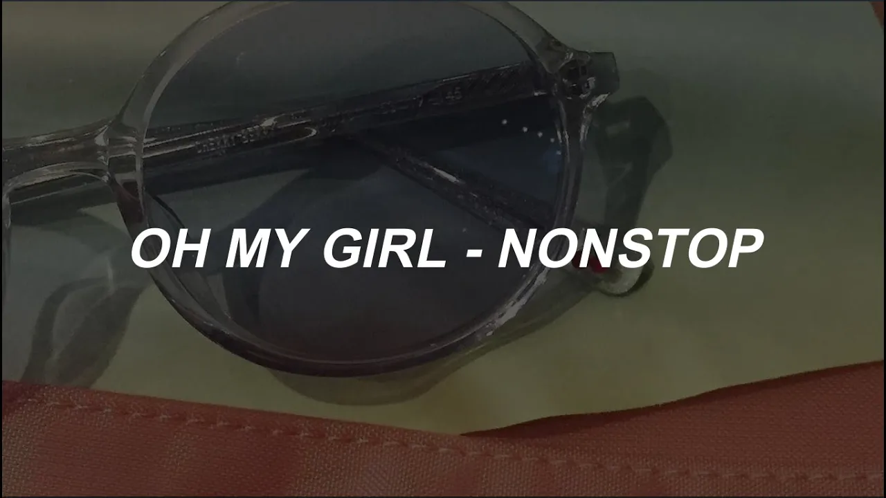 OH MY GIRL(오마이걸) _ Nonstop(살짝 설렜어) Easy Lyrics