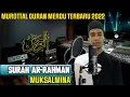 Download Lagu Surah Ar-Rahman_ Murottal Qur'an Merdu 2022 _ Muksalmina