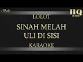 Download Lagu LOLOT SINAH MELAH ULI DI SISI - KARAOKE