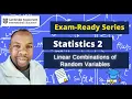 Linear Combinations of Random Variables CIE A Level Probability Statistics 2 Exam-Ready Series