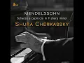 Scherzo a capriccio in F sharp minor, WoO 3 - Shura Cherkassky & Felix Mendelssohn