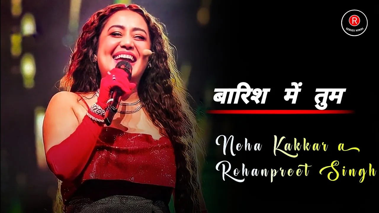Baarish Mein Tum (LYRICS) - Neha Kakkar, Rohanpreet Singh | बारिश में तुम | Showkidd | Harsh ,Samay Baarish Mein Tum (LYRICS) - Neha Kakkar, Rohanpreet Singh | बारिश में तुम | Showkidd | Harsh ,Samay