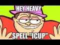 HEY HEAVY SPELL ICUP