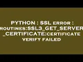PYTHON SSL error routines SSL3 - GET