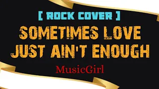 sometimes love just aint enough musicgirl rock cover 