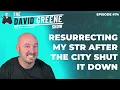 SEEING GREENE I RESURRECTING MY STR I EPISODE 74