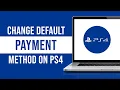 How to Change Default Payment Method on PS4
