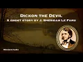 Download Lagu Dickon the Devil | A Ghost Story by J. Sheridan Le Fanu | A Bitesized Audio Production