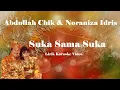 Download Lagu Abdullah Chik \u0026 Noraniza Idris   Suka Sama Suka   Lirik Karaoke