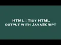 HTML Tidy HTML output with JavaScript