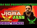 Download Lagu JIGRA | DHOL REMIX | DILPREET DHILLON | ORIGINAL DJ RAI LAHORIA PRODUCTION❤PUNJABI NEW SONG🎵2023❤🎧