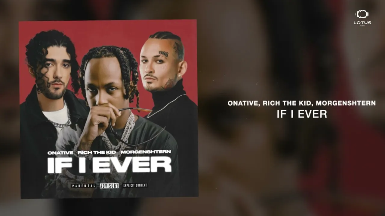 Onative - IF I EVER Ft. Rich The Kid & MORGENSHTERN MP3 Download