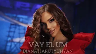 DIANA HARUTYUNYAN - VAY EL UM
