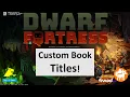 How to Give Books Custom Titles Dwarf Fortress Modding