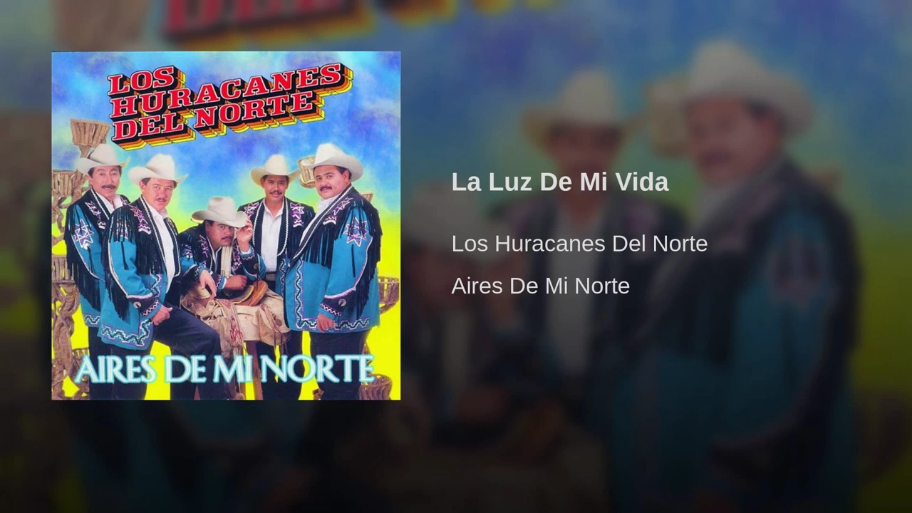 Los Huracanes Del Norte - La Luz De Mi Vida