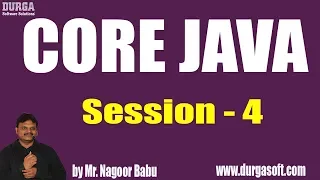 Core Java Tutorials Session - 4 by Mr Nagoor Babu On 15-05-2019