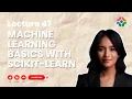 Lecture 47 Machine Learning with Scikit-learn
