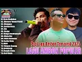 Lagu LAGU AMBON TERPOPULER 2025 - ALBUM LAGU AMBON TRENDING \u0026 VIRAL || ENAK DIDENGAR WAKTU LAGI SANTAI
